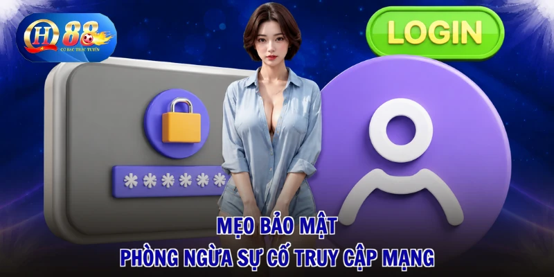 Mẹo bảo mật phòng ngừa sự cố truy cập mạng