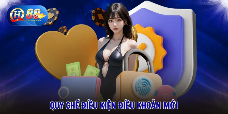 Quy chế điều kiện điều khoản mới